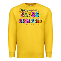 I Love You All Class Dismissed Premium Sweatshirt | Teevron