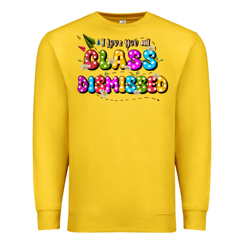 I Love You All Class Dismissed Premium Sweatshirt by JahusDesignShop | Teevron