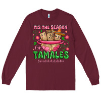 Burgundy tis the season for tamales tama la la la Long Sleeve Tee - MaliasSmallBusiness