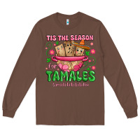 Chestnut tis the season for tamales tama la la la Long Sleeve Tee - MaliasSmallBusiness