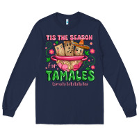 Navy tis the season for tamales tama la la la Long Sleeve Tee - MaliasSmallBusiness