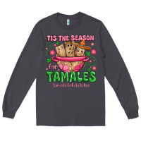 Tis The Season For Tamales Tama La La La Long Sleeve Tee | Teevron
