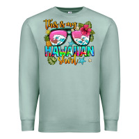 Seafoam this is my hawaiian Premium Sweatshirt - AdoDesignShop