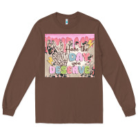 Chestnut have the day you deserve Long Sleeve Tee - MaliasSmallBusiness