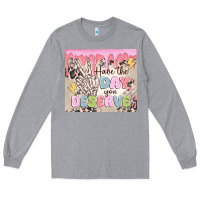 Heather Grey have the day you deserve Long Sleeve Tee - MaliasSmallBusiness