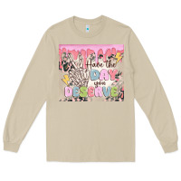 Mushroom have the day you deserve Long Sleeve Tee - MaliasSmallBusiness