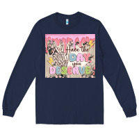 Navy have the day you deserve Long Sleeve Tee - MaliasSmallBusiness