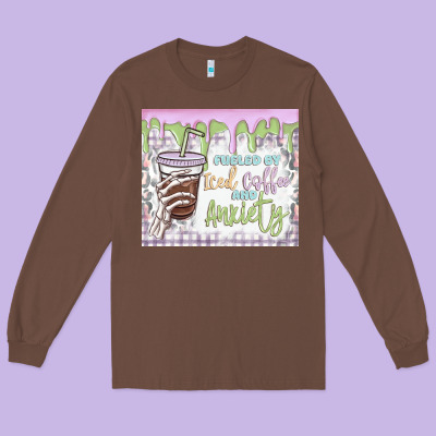 Long Sleeve Tee fueled by iced coffee and anxiety