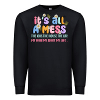Black its all a mess Premium Sweatshirt - JahusDesignShop