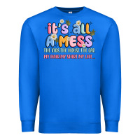 True Royal its all a mess Premium Sweatshirt - JahusDesignShop