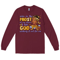 Burgundy even in the midst of my storm i see god working it Long Sleeve Tee - MaliasSmallBusiness
