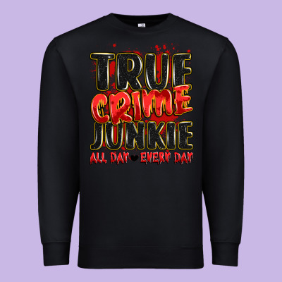 True Crime Junkie All Day Every Day Premium Sweatshirt Designed By Jahusdesignshop