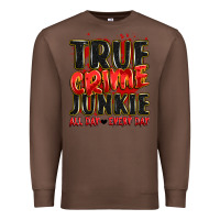 Chestnut true crime junkie all day every day Premium Sweatshirt - JahusDesignShop