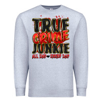 Heather Grey true crime junkie all day every day Premium Sweatshirt - JahusDesignShop