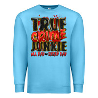Ocean Blue true crime junkie all day every day Premium Sweatshirt - JahusDesignShop