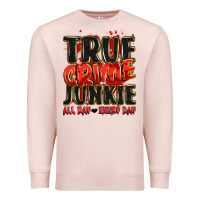 Pale Pink true crime junkie all day every day Premium Sweatshirt - JahusDesignShop