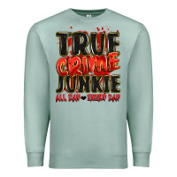 Seafoam true crime junkie all day every day Premium Sweatshirt - JahusDesignShop
