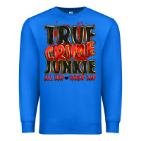 True Royal true crime junkie all day every day Premium Sweatshirt - JahusDesignShop
