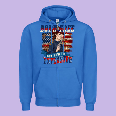 Zipper Hoodie born free but now im expensive
