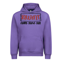 Killin It Every Damn Day Urban Hoodie | Teevron