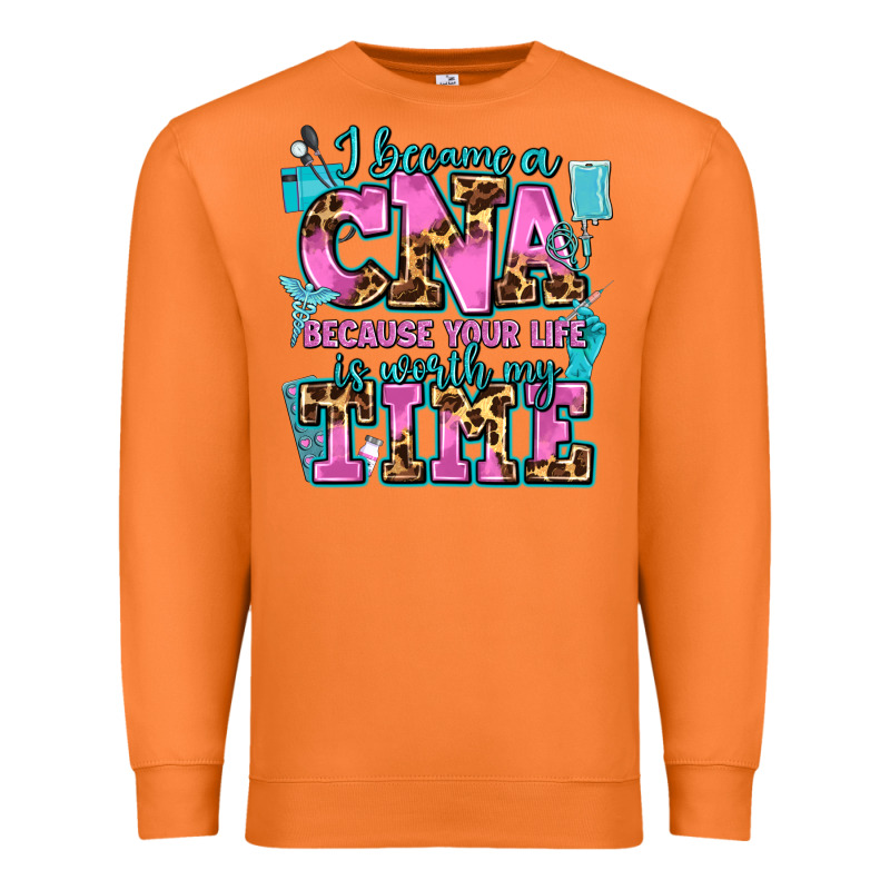 I Became A Cna Because Your Life Is Worth My Time Premium Sweatshirt by AdoDesignShop | Teevron