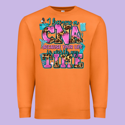 I Became A Cna Because Your Life Is Worth My Time Premium Sweatshirt Designed By Adodesignshop