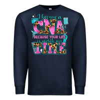Navy i became a cna because your life is worth my time Premium Sweatshirt - AdoDesignShop