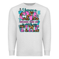 Oatmeal Heather i became a cna because your life is worth my time Premium Sweatshirt - AdoDesignShop