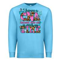 Ocean Blue i became a cna because your life is worth my time Premium Sweatshirt - AdoDesignShop