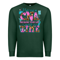 Sports Green i became a cna because your life is worth my time Premium Sweatshirt - AdoDesignShop