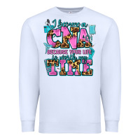 White i became a cna because your life is worth my time Premium Sweatshirt - AdoDesignShop