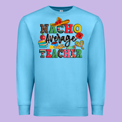 Nacho Average Teacher Premium Sweatshirt Designed By Jahusdesignshop