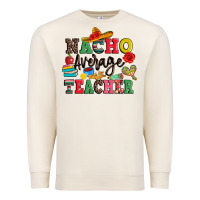 Sandshell nacho average teacher Premium Sweatshirt - JahusDesignShop