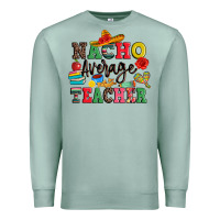 Seafoam nacho average teacher Premium Sweatshirt - JahusDesignShop