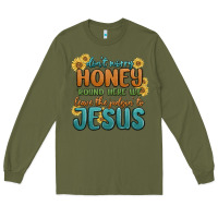 Army Green don't worry honey 'round here we Long Sleeve Tee - MaliasSmallBusiness