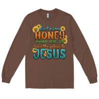 Chestnut don't worry honey 'round here we Long Sleeve Tee - MaliasSmallBusiness