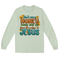 Matcha don't worry honey 'round here we Long Sleeve Tee - MaliasSmallBusiness