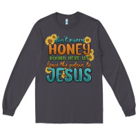 Smoke don't worry honey 'round here we Long Sleeve Tee - MaliasSmallBusiness