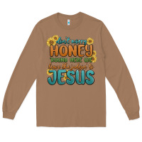 Toasted Coconut don't worry honey 'round here we Long Sleeve Tee - MaliasSmallBusiness