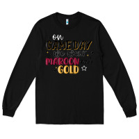 Black on game day we wear maroon and gold Long Sleeve Tee - MaliasSmallBusiness