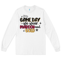 White on game day we wear maroon and gold Long Sleeve Tee - MaliasSmallBusiness