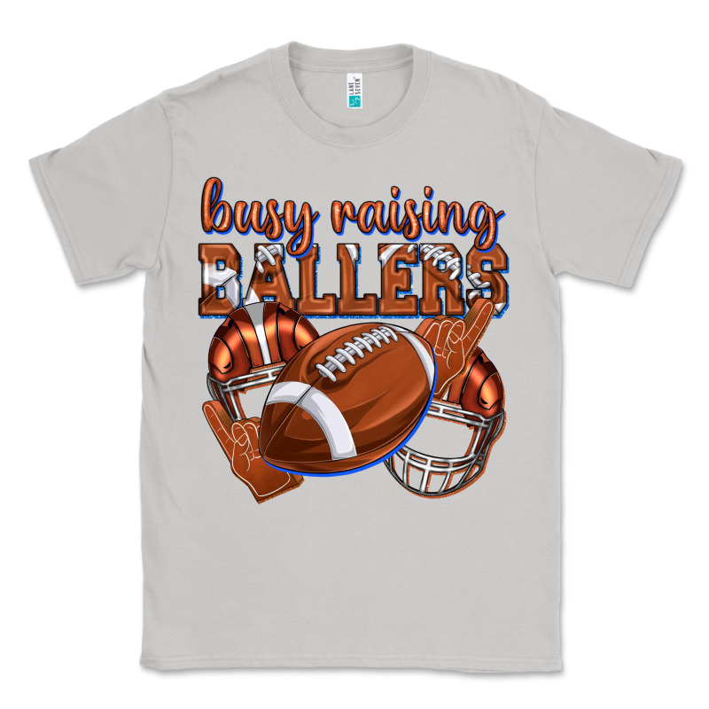 Busy Raising Ballers Football Classic Tee by texasbilliewilder | Teevron