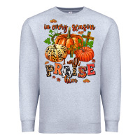Heather Grey in every season i will praise him Premium Sweatshirt - AdoDesignShop
