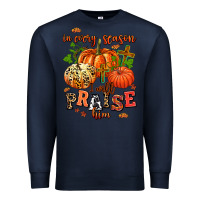 Navy in every season i will praise him Premium Sweatshirt - AdoDesignShop