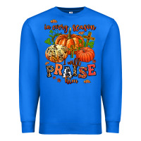 True Royal in every season i will praise him Premium Sweatshirt - AdoDesignShop