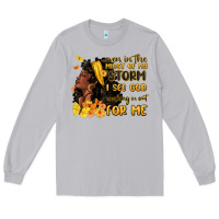 Even In The Midst Of My Storm I See God Long Sleeve Tee | Teevron
