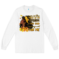 White even in the midst of my storm i see god Long Sleeve Tee - MaliasSmallBusiness