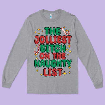 Long Sleeve Tee the jolliest bitch on the naughty list