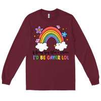 If Being Gay Was A Choice I'd Be Gayer Lol Long Sleeve Tee | Teevron