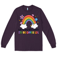 Plum if being gay was a choice i'd be gayer lol Long Sleeve Tee - MaliasSmallBusiness